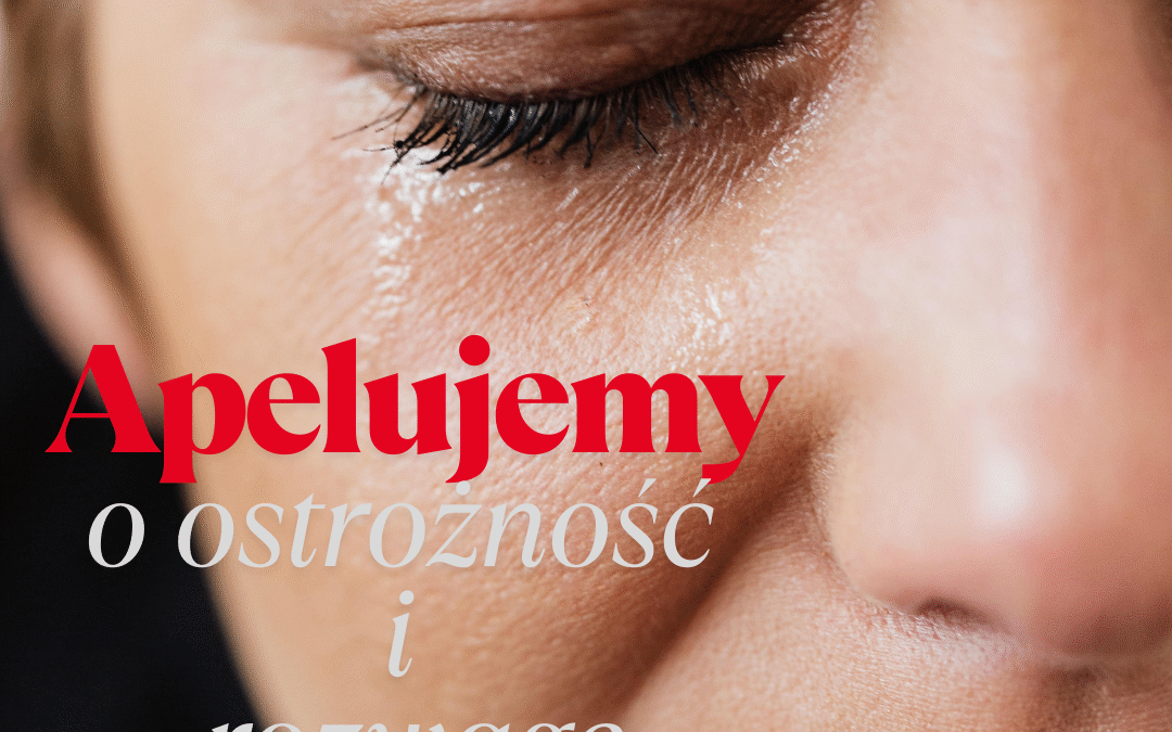 Apelujemy o ostrożność i rozwagę