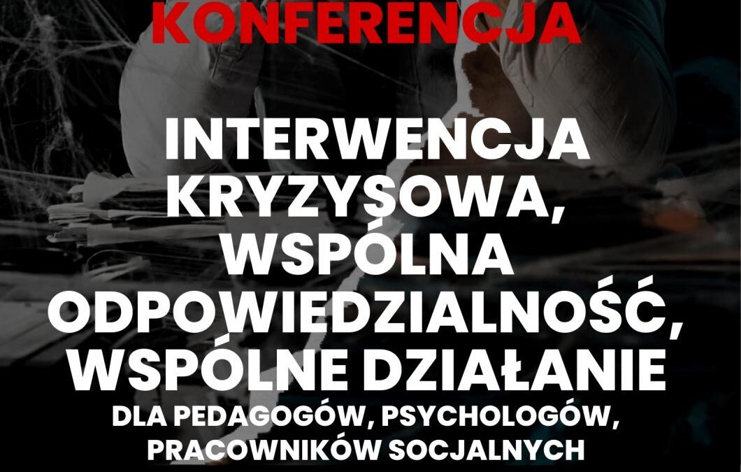 „Interwencja kryzysowa, wspólna odpowiedzialność, wspólne działanie”