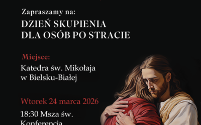 Dzień Skupienia dla osób po stracie bliskich