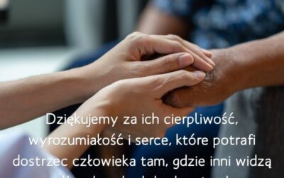Dziękujemy za ich cierpliwość, wyrozumiałość i serce…