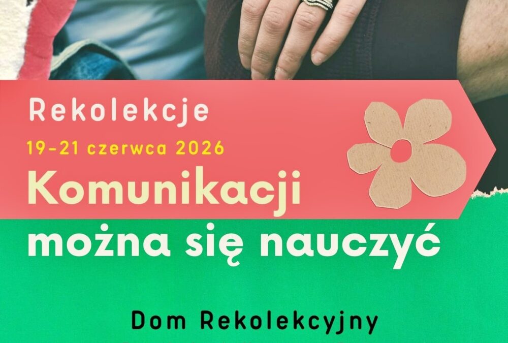 Rekolekcje „Komunikacji można się nauczyć”